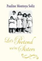 Let's Pretend We're Sisters 1942190263 Book Cover