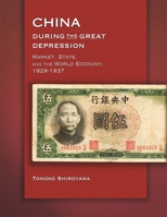 China during the Great Depression: Market, State, and the World Economy, 1929-1937 (Harvard East Asian Monographs) 0674036174 Book Cover