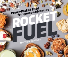 Rocket Fuel: Power-Packed Food for Sports and Adventure 1937715469 Book Cover