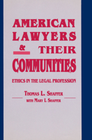 American Lawyers and Their Communities: Ethics in the Legal Profession 0268006407 Book Cover