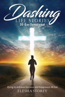 Dashing Life Stories 30-Day Devotional: Dying to Achieve Success and Happiness IN God 1736223429 Book Cover