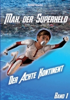 Max, der Superheld: Der Achte Kontinent 3740715987 Book Cover