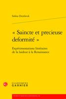 Saincte Et Precieuse Deformite: Experimentations Litteraires de la Laideur a la Renaissance 2406142205 Book Cover