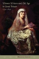 Women Writers and Old Age in Great Britain, 1750--1850 0801887054 Book Cover