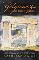 Golgonooza, City of Imagination: Last Studies in William Blake 1621387585 Book Cover