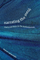 Narrating the Mesh: Form and Story in the Anthropocene 0813945836 Book Cover