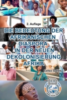 DIE BEDEUTUNG DER AFRIKANISCHEN DIASPORA IN DER NEUEN DEKOLONISIERUNG AFRIKA - Celso Salles - 2. Auflage 100604101X Book Cover