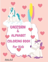 Unicorn & Alphabet Coloring Book For Kids Ages 4-8: Book coloring alphabet and unicorn , help kids to drawing, draw and understanding alphabet, book 2 B09134LR1K Book Cover