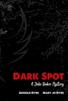 Dark Spot: A Jake Baker Mystery (The Jake Baker Mystery Series) 1687348499 Book Cover