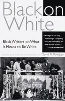 Black on White: Black Writers on What It Means to Be White 0805211144 Book Cover