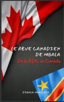 Le rêve canadien de Mbala: De la DRC au Canada (French Edition) B0FPWMGV1N Book Cover