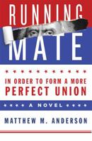 Running Mate: In Order to Form a More Perfect Union 1592985467 Book Cover