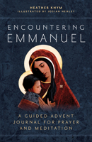 Encountering Emmanuel: A Guided Advent Journal for Prayer and Meditation 1646803671 Book Cover