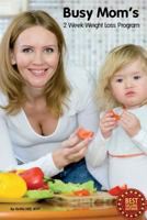Busy Mom's 2 Week Weight Loss Program 1500605123 Book Cover
