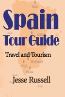 Spain Tour Guide: Travel and Tourism 1709680881 Book Cover