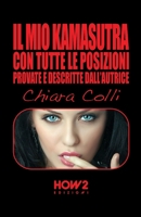 Il Mio Kamasutra: Con tutte le posizioni provate e descritte dall'autrice 8893050099 Book Cover