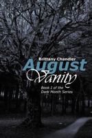 August Vanity: Book I of the Dark Month Series 1465392645 Book Cover