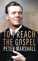 To Preach The Gospel: The Zimmerman Lectures on Effective Preaching 1956233458 Book Cover