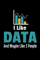 I Like Data And Maybe Like 3 People: Blank Lined Journal Gift For Computer Data Science Related People. 1713360659 Book Cover