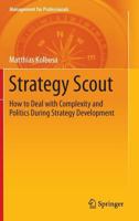 Strategy Scout: How to Deal with Complexity and Politics During Strategy Development 364235985X Book Cover