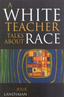 A White Teacher Talks about Race 1578861810 Book Cover