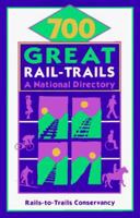700 Great Rail-Trails: A National Directory 0925794112 Book Cover