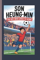 SON HEUNG-MIN: The Boy Who Loved to Score B0DR1TLBSW Book Cover