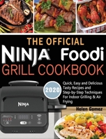 The Official Ninja Foodi Grill Cookbook for Beginners: Quick, Easy and Delicious Recipes For Indoor Grilling & Air Frying 1649841124 Book Cover