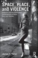 Space, Place, and Violence: Violence and the Embodied Geographies of Race, Sex and Gender 0415880858 Book Cover