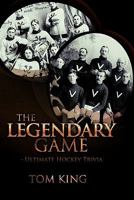 The Legendary Game - Ultimate Hockey Trivia 1426943792 Book Cover