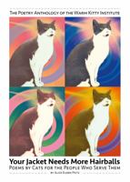 Your Jacket Needs More Hairballs: Poems by Cats for the People Who Serve Them 1734436476 Book Cover