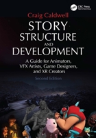 Story Structure and Development: A Guide for Animators, Vfx Artists, Game Designers, and Xr Creators 1032777486 Book Cover