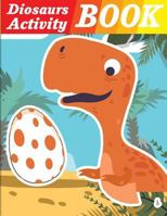 Dinosaurs Activity Book: Dinosaurs coloring book for kids & toddlers - activity books for preschooler 1726329445 Book Cover