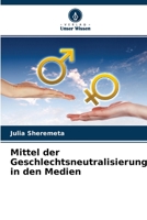 Mittel der Geschlechtsneutralisierung in den Medien 6204141937 Book Cover
