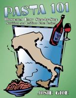 Pasta 101: Illustrated Easy Step-By-Step Nutritious and Delicious Pasta Recipes 1456765906 Book Cover