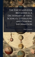 The EncyclopÃ]dia Britannica; a Dictionary of Arts, Sciences, Literature and General Information 1024066169 Book Cover