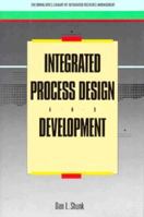 Integrated Process Design and Development (Business One Irwin/Apics Library of Integrative Resource Management) 1556235569 Book Cover
