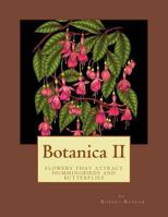 Botanica II: Flowers That Attract Hummingbirds and Butterflies 1979862532 Book Cover