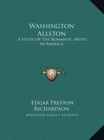 Washington Allston: A Study Of The Romantic Artist In America 1163170909 Book Cover