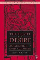 The Flight from Desire: Augustine and Ovid to Chaucer 1403964114 Book Cover