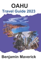 OAHU Travel Guide: Your In-depth 2023 Travel Companion B0CH2CM957 Book Cover