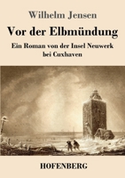 Vor der Elbmündung: Ein Roman von der Insel Neuwerk bei Cuxhaven (German Edition) 3743748134 Book Cover