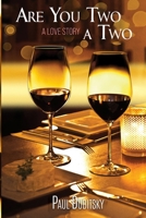 ARE YOU TWO A TWO?: A LOVE STORY B0GJG8PB8R Book Cover