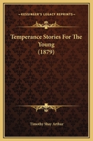 Temperance Stories for the Young 1276281846 Book Cover