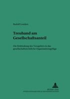 Treuhand Am Gesellschaftsanteil: Die Einbindung Des Treugebers in Das Gesellschaftsrechtliche Organisationsgefuege 3631526997 Book Cover