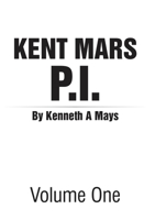 Kent Mars P.I.: Volume One 1483411087 Book Cover