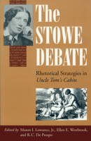 The Stowe Debate: Rhetorical Strategies in Uncle Tom's Cabin 087023952X Book Cover