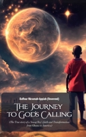 The Journey to God's Calling: (The True story of a Young Boy's faith and Transformation from Ghana to America) B0DRCQMX4Y Book Cover