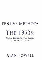 Pensive Methods: The 1950S: from Kentucky to Korea and Back Again 1463407912 Book Cover