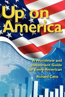 Up on America: The United States Leadership Position and Future in the New Order of the World 1450588565 Book Cover